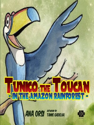 cover image of Tunico the Toucan in the Amazon Rainforest